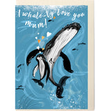 I WHALE-LY LOVE YOU MUM / MOTHER'S DAY / HUMPBACK WHALE CARD