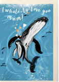 I WHALE-LY LOVE YOU MUM / MOTHER'S DAY / HUMPBACK WHALE CARD